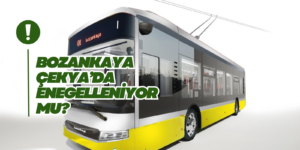 Avrupa’nın En Büyük Troleybüs Alımı: Bozankaya Neden Saf Dışı Bırakılmak İsteniliyor?