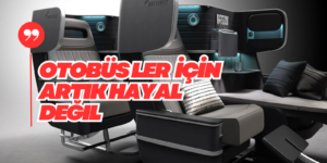 Uçak Konforunda Otobüs Yolculuğu Hayal Değil