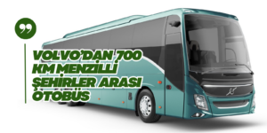 Uzun Yola Elektrik Çağı: Volvo’dan 700 Km Menzilli Yeni Otobüs ve Şasi