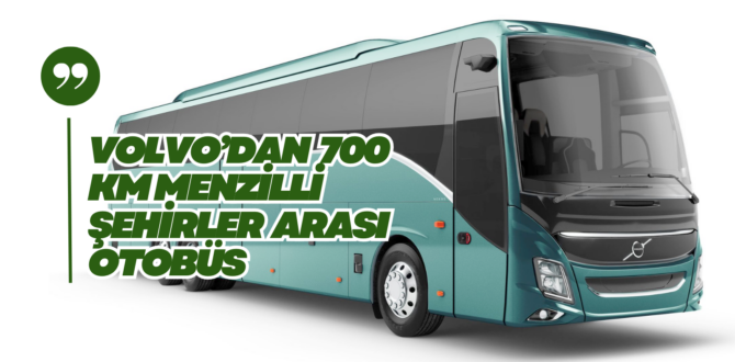 Uzun Yola Elektrik Çağı: Volvo’dan 700 Km Menzilli Yeni Otobüs ve Şasi