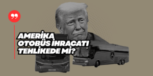 Amerika: İthal Orta ve Ağır Hizmet Araçlarına %25, Otobüslere %10 Gümrük Vergisi Uygulayacak