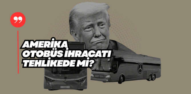 Amerika: İthal Orta ve Ağır Hizmet Araçlarına %25, Otobüslere %10 Gümrük Vergisi Uygulayacak
