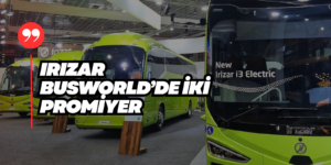 Irizar Busworld Europe 2025’te İki Dünya Prömiyeri Yaptı