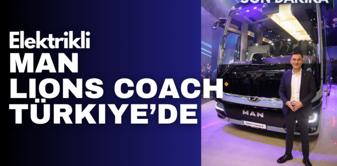 İlk Elektrikli Şehirler arası Otobüs MAN Lion’s Coach E Türkiye Pazarına Geliyor
