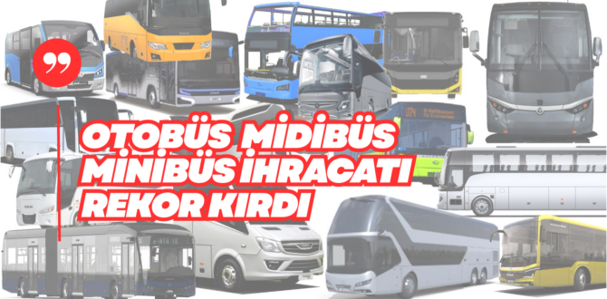 Otobüs İhracatında Tarihi Rekor: Tam 3,3 Milyar Dolar!
