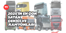 2025 Türkiye’nin En Çok Satan Çekici ve Kamyonları – Ağır Ticari Rapor